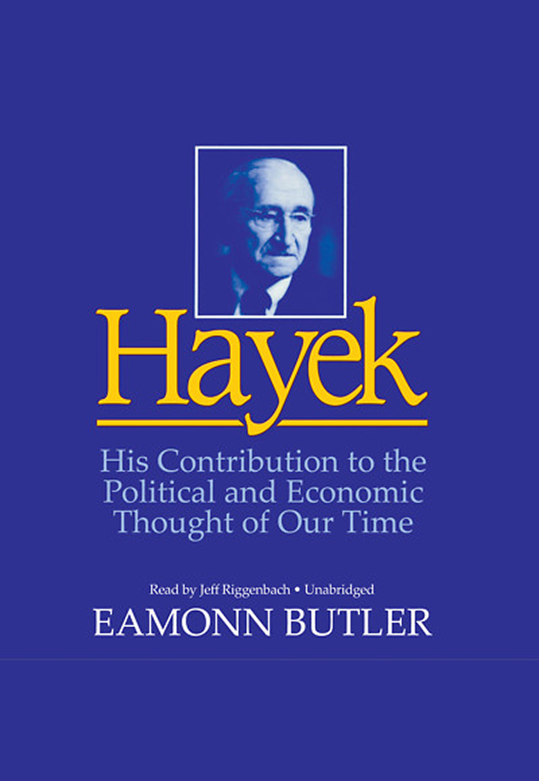 Hayek: His Contribution to the Political and Economic Thought of Our Time
